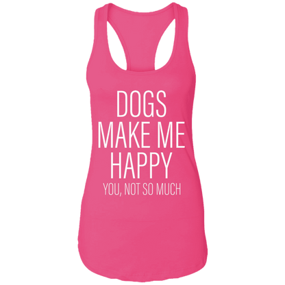 Dogs Make Me Happy - Ladies Racer Back Tank.