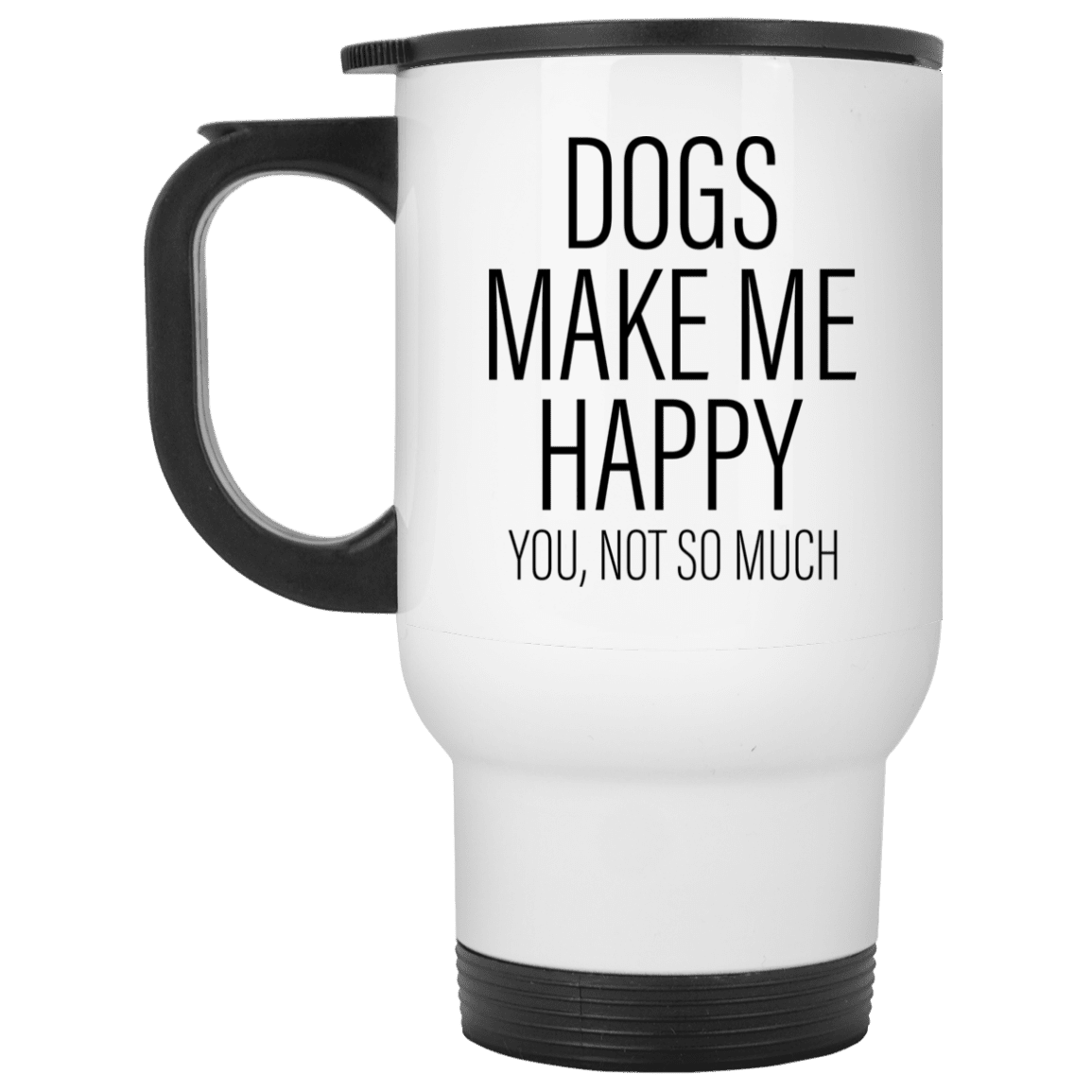 Dogs Make Me Happy - Mugs.