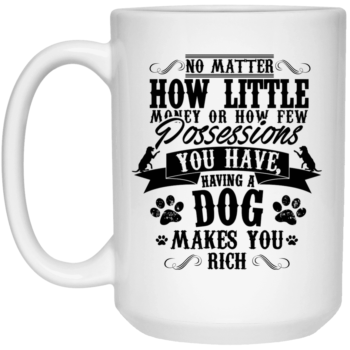 Dogs Make You Rich - Mugs.