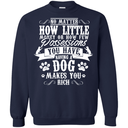 Dogs Make You Rich - Sweatshirt.