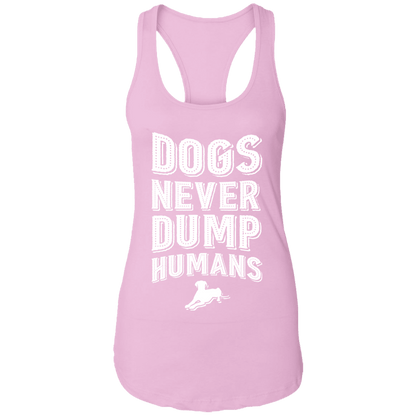 Dogs Never Dump Humans - Ladies Racer Back Tank.