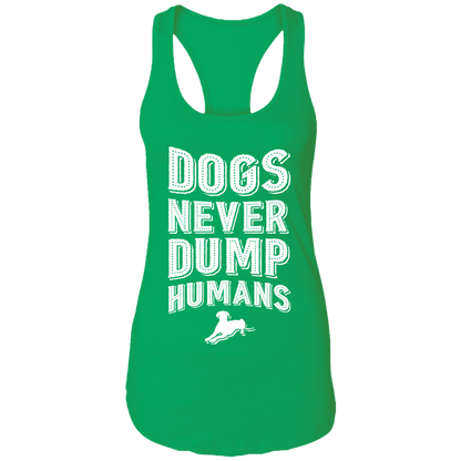 Dogs Never Dump Humans - Ladies Racer Back Tank.