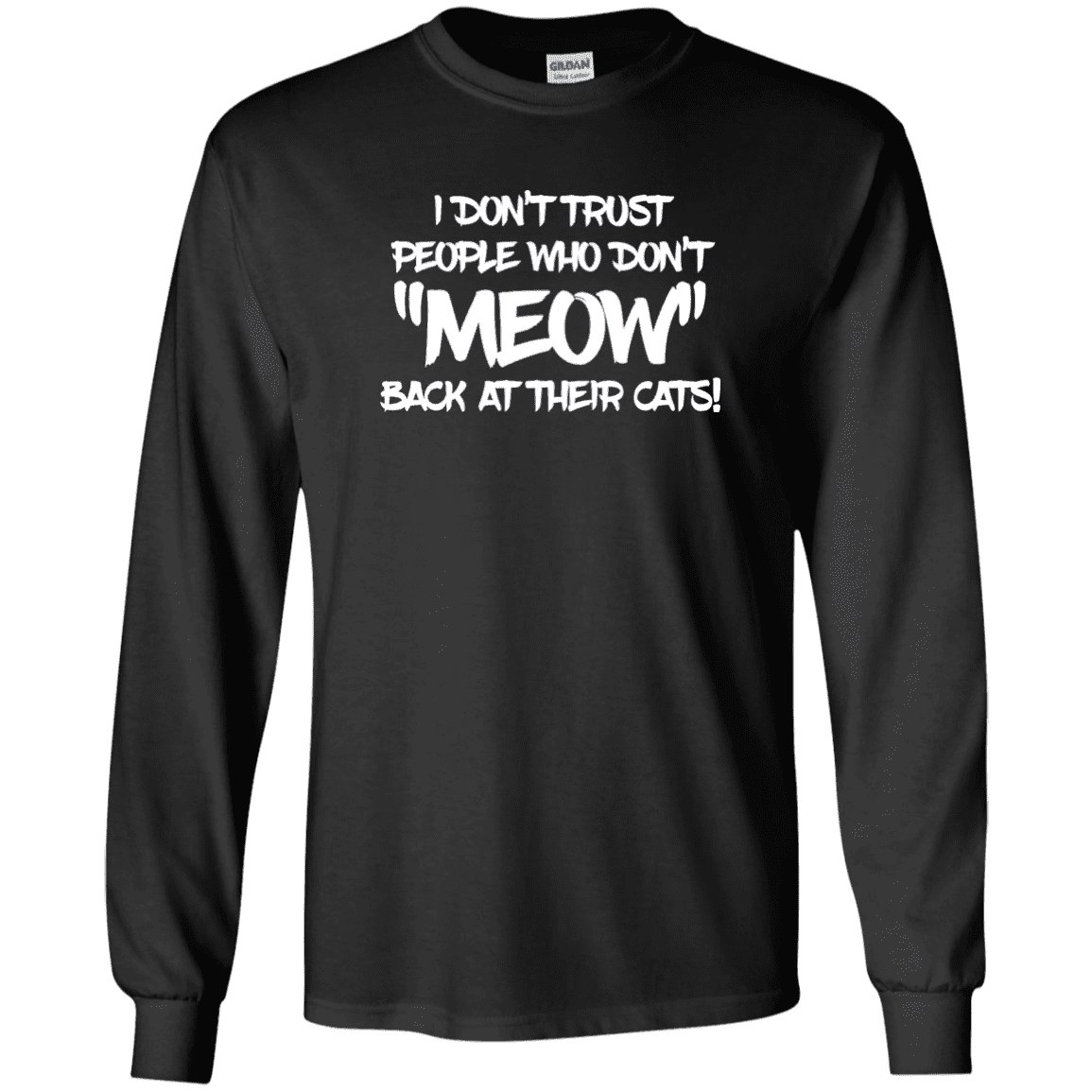 Don't Trust Don't Meow - Long Sleeve T Shirt.
