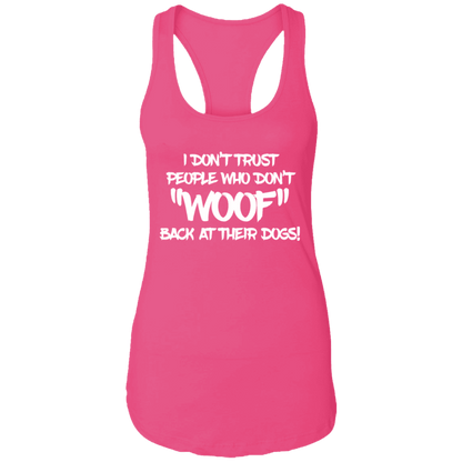 Don't Trust Don't Woof - Ladies Racer Back Tank.