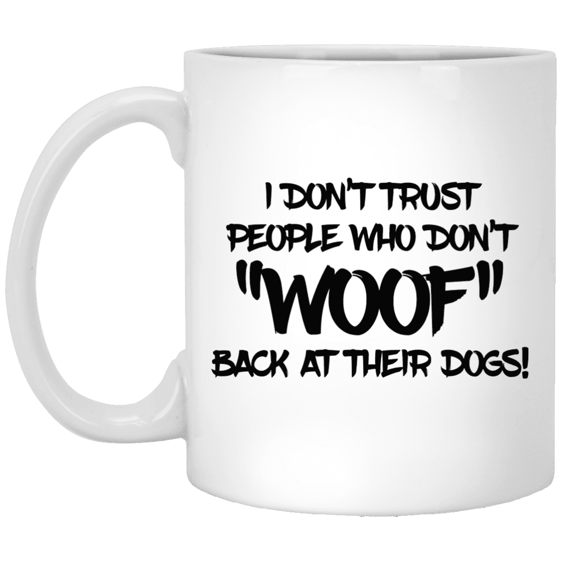Don't Trust Don't Woof - Mugs.