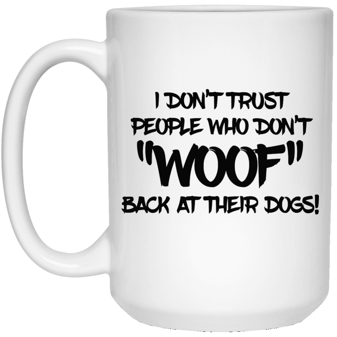 Don't Trust Don't Woof - Mugs.