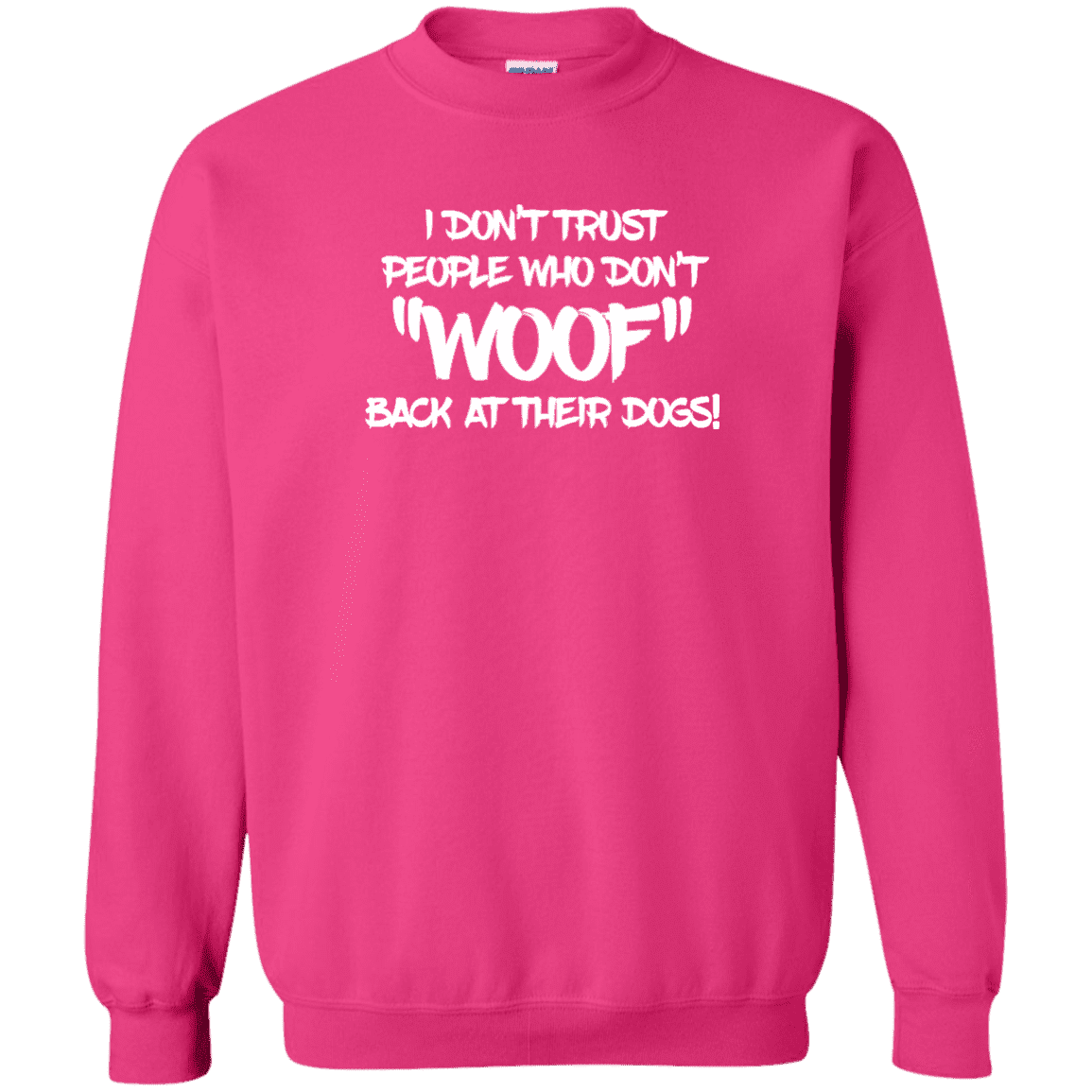 Don't Trust Don't Woof - Sweatshirt.