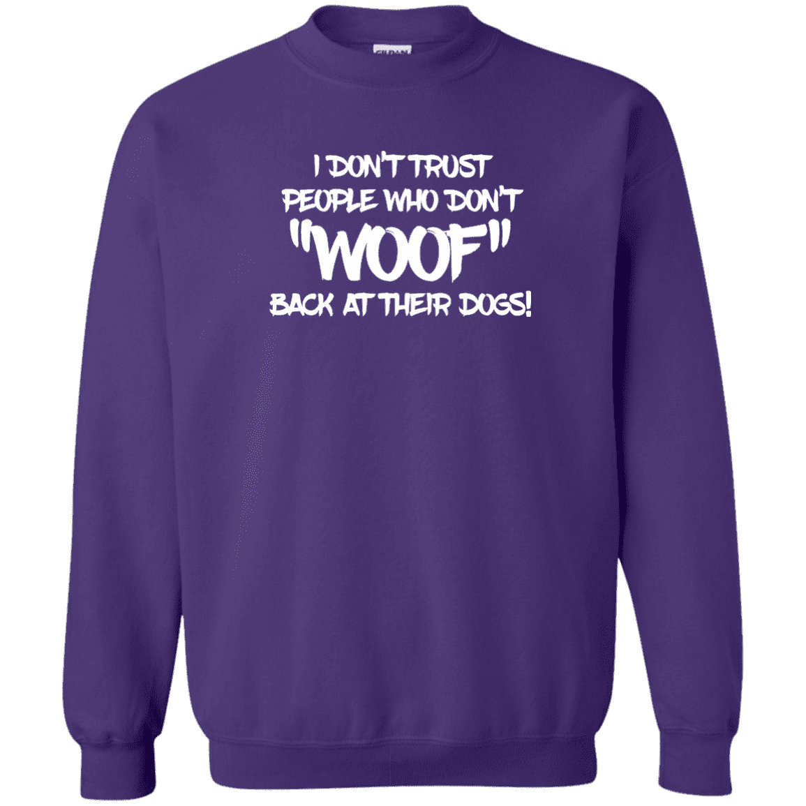 Don't Trust Don't Woof - Sweatshirt.