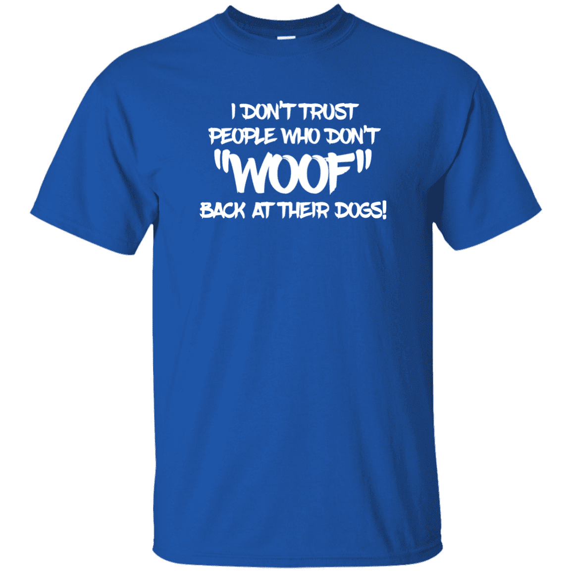 Don't Trust Don't Woof - T Shirt.