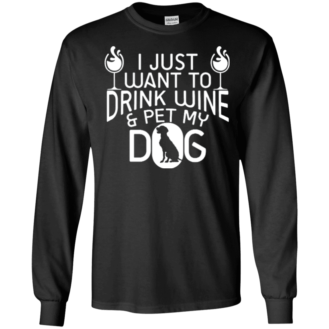 Drink Wine and Pet My Dog - Long Sleeve T Shirt.