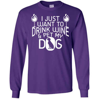 Drink Wine and Pet My Dog - Long Sleeve T Shirt.