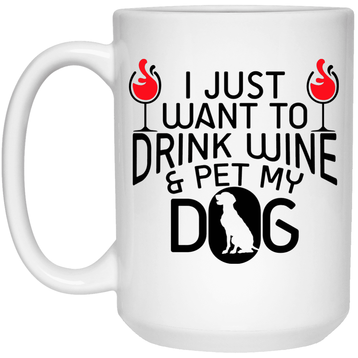 Drink Wine And Pet My Dog - Mugs.