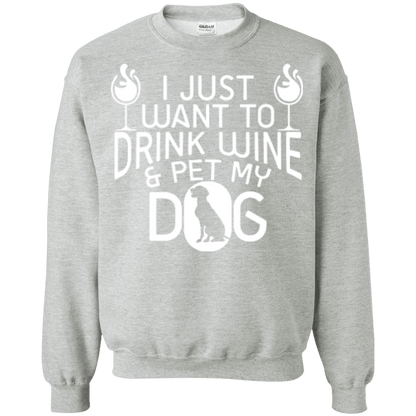 Drink Wine and Pet My Dog - Sweatshirt.