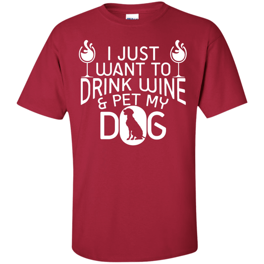 Drink Wine and Pet My Dog - T Shirt.