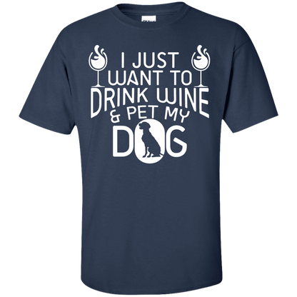 Drink Wine and Pet My Dog - T Shirt.