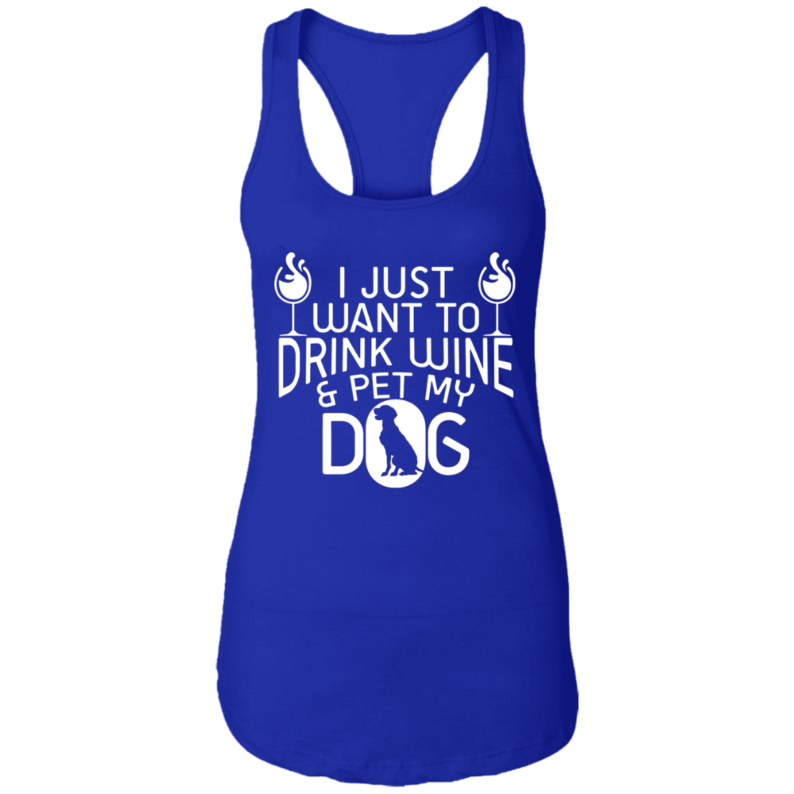 Drink Wine & Pet My Dog - Ladies Racer Back Tank.