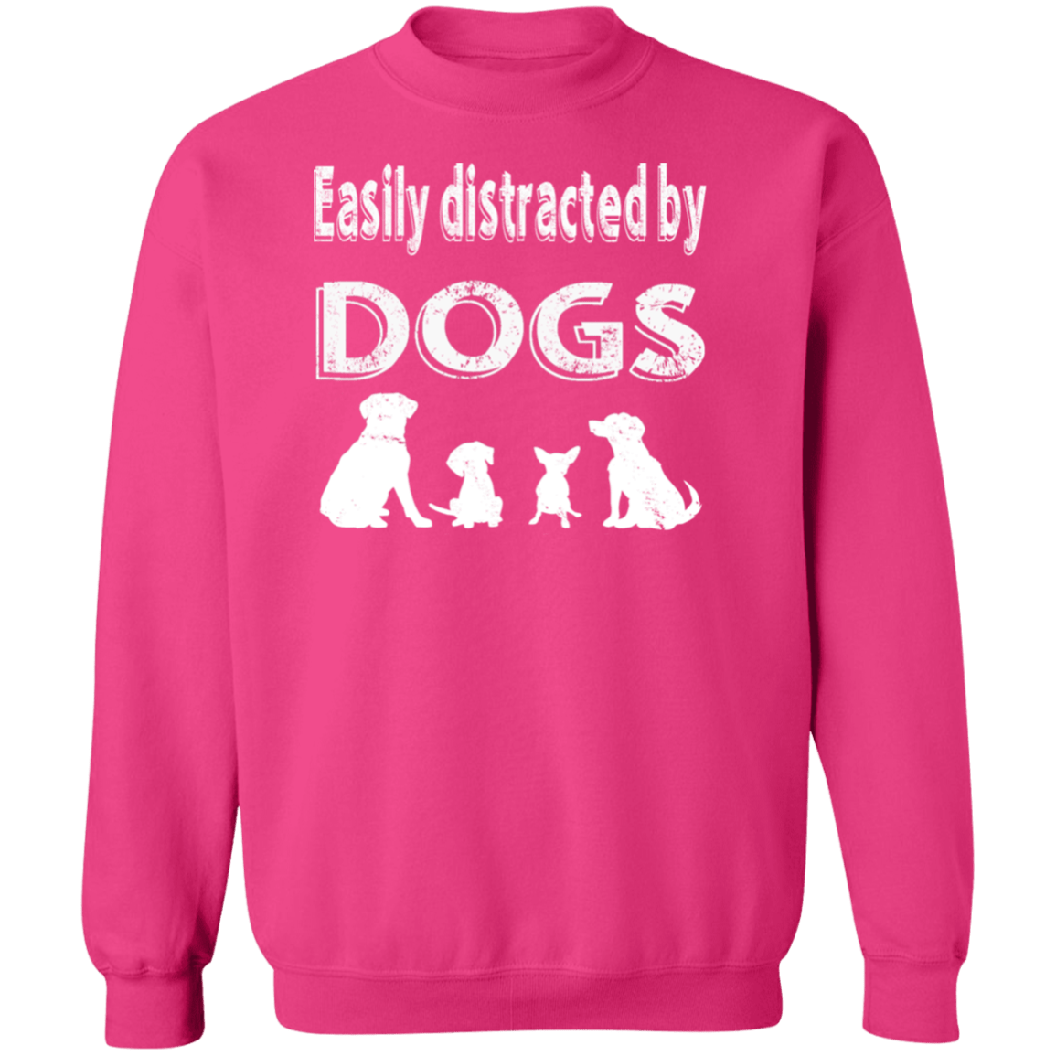 Easily Distracted By Dogs - Sweatshirt.
