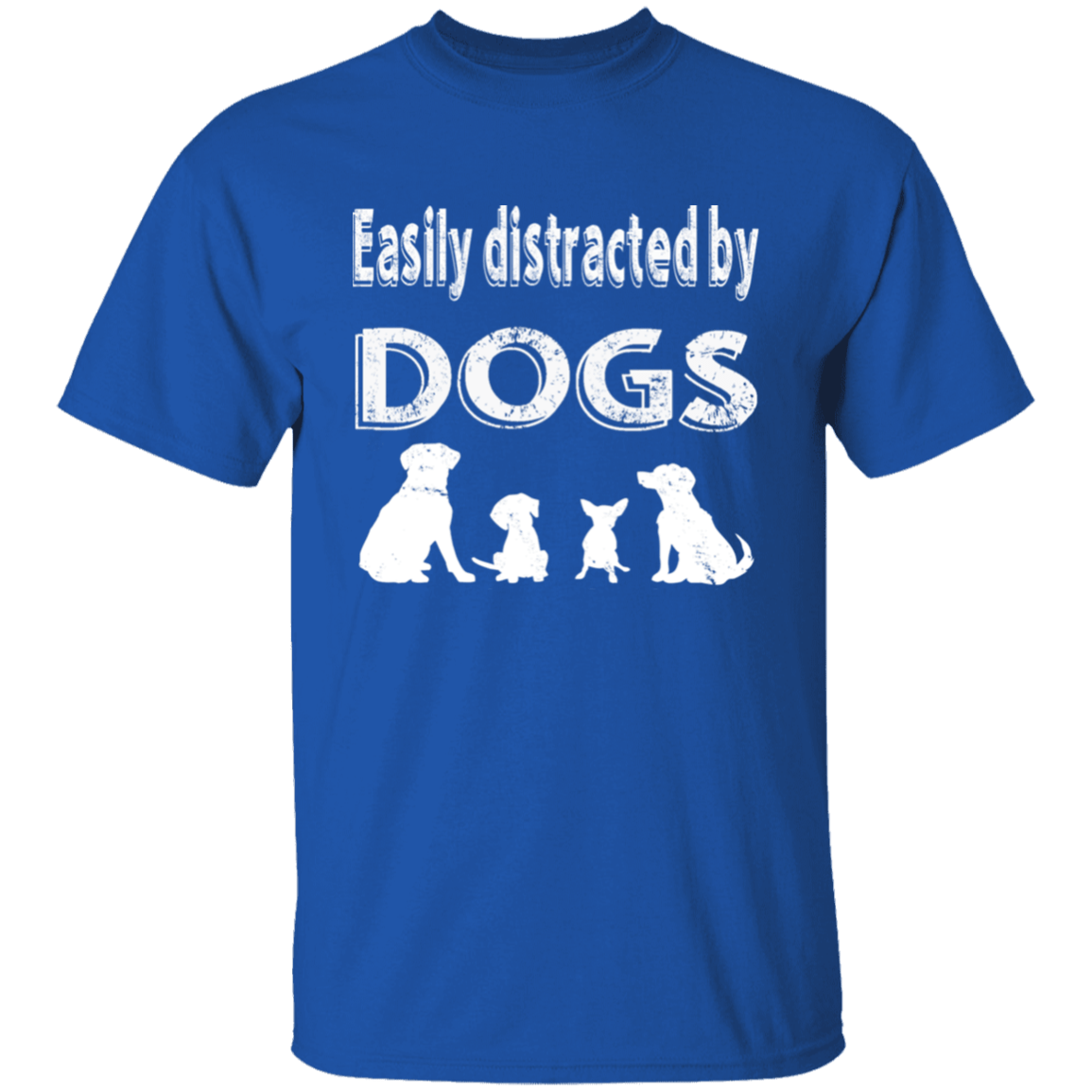 Easily Distracted By Dogs - T Shirt.