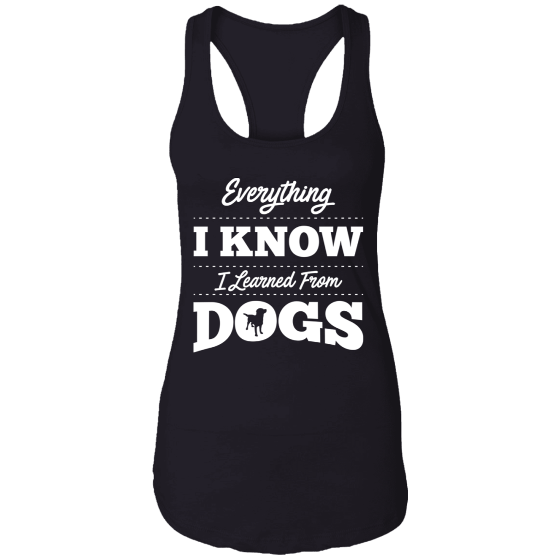 Everything I Know  - Ladies Racer Back Tank.