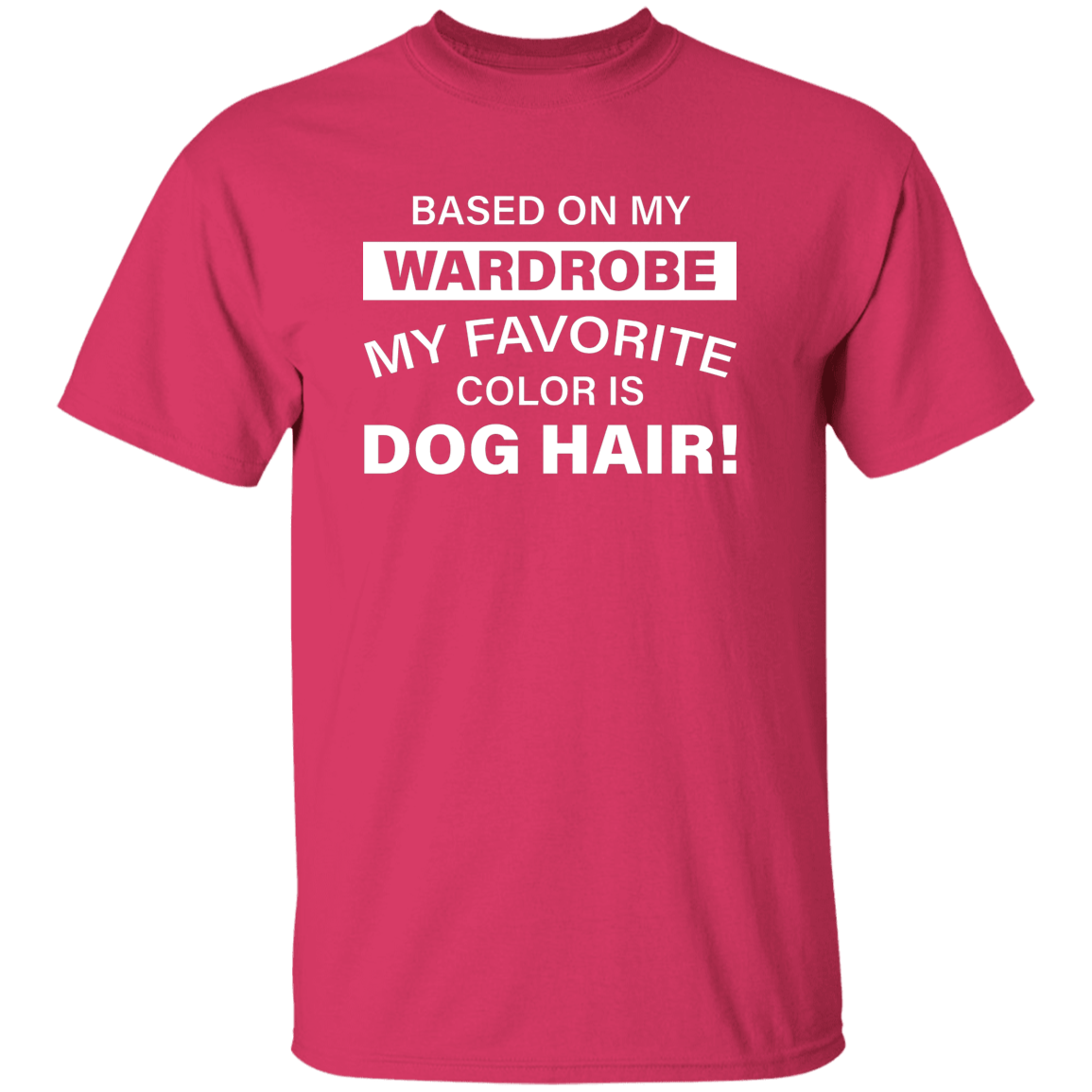 Favorite Color Dog Hair - T Shirt.