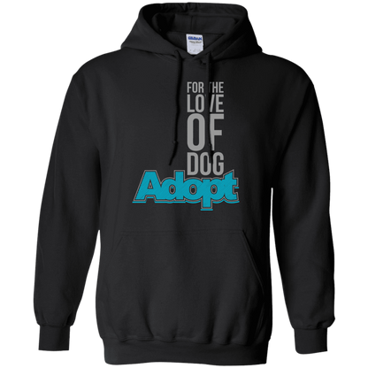 For The Love Of Dog Adopt - Hoodie.