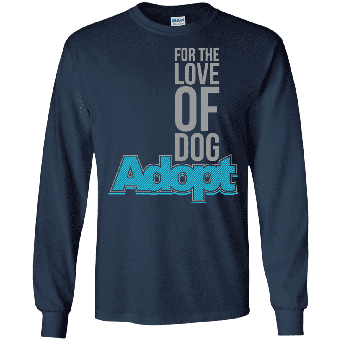 For The Love Of Dog Adopt - Long Sleeve T Shirt.