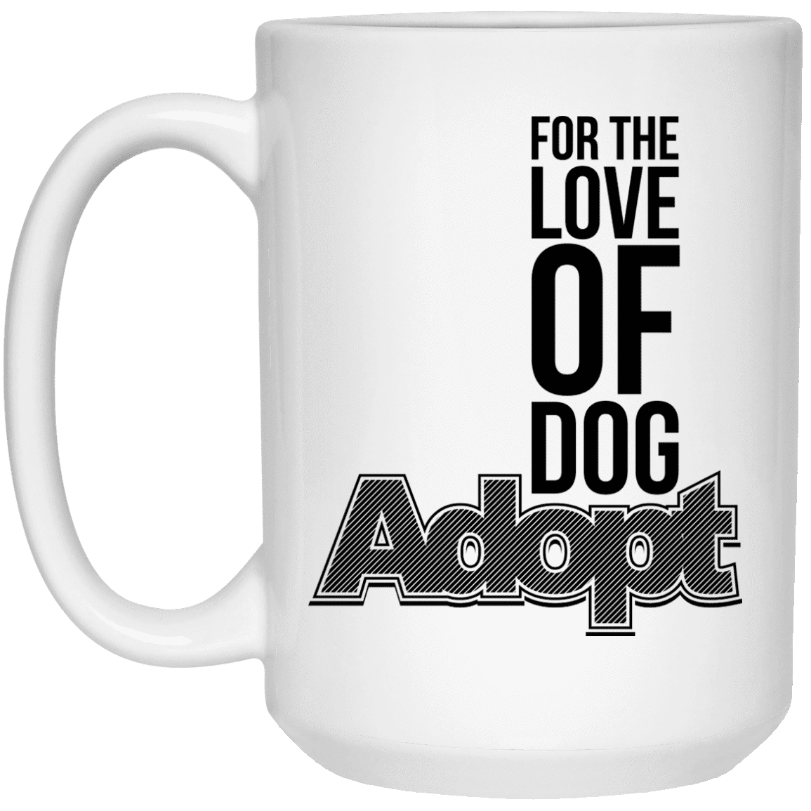 For The Love Of Dog Adopt - Mugs.