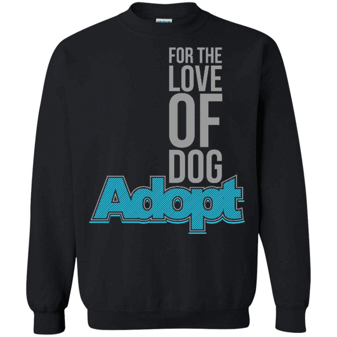 For The Love Of Dog Adopt - Sweatshirt.