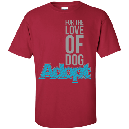 For The Love Of Dog Adopt - T Shirt.