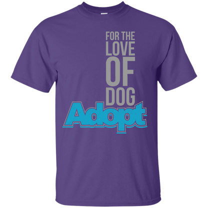 For The Love Of Dog Adopt - T Shirt.