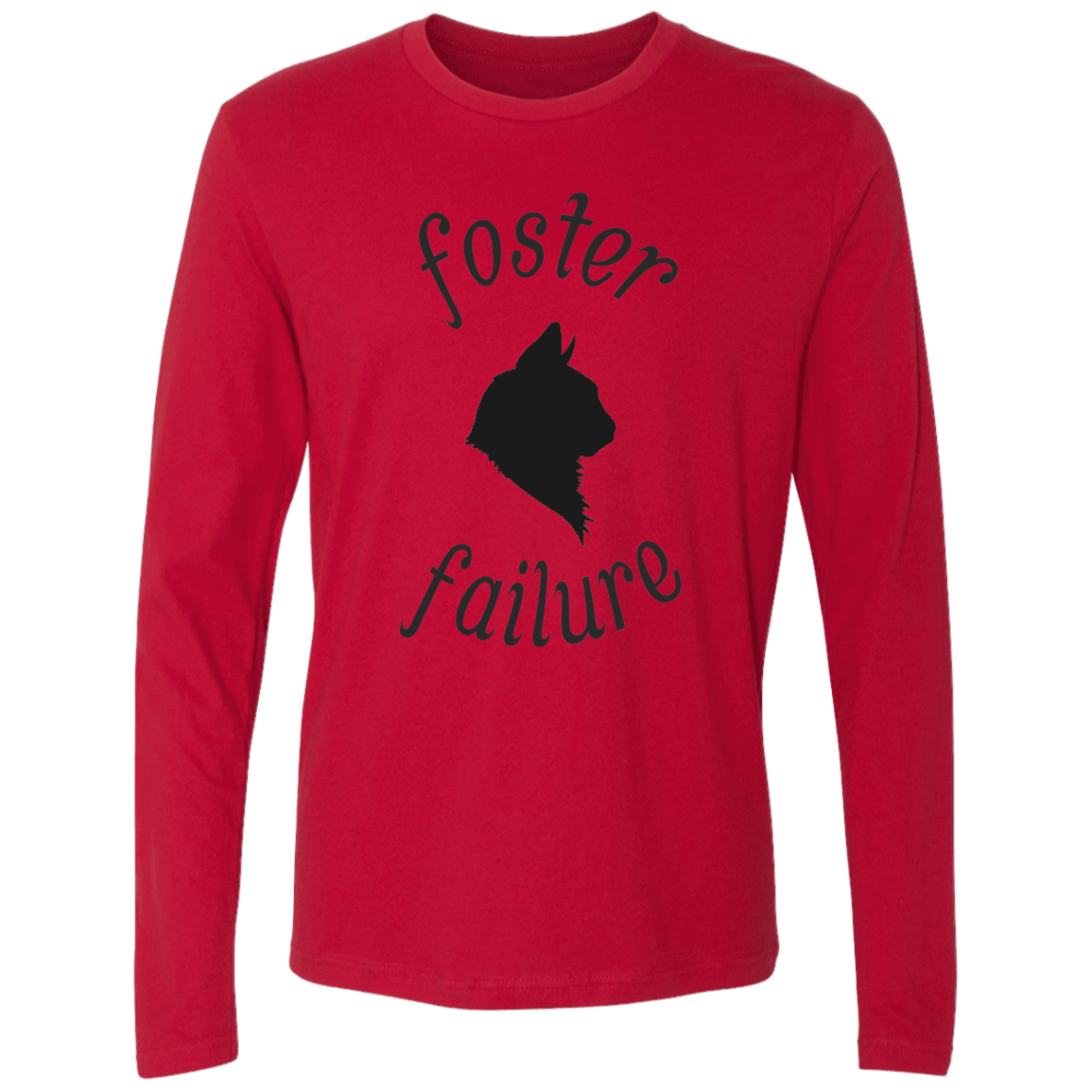 Foster Failure Cat - Long Sleeve T Shirt.