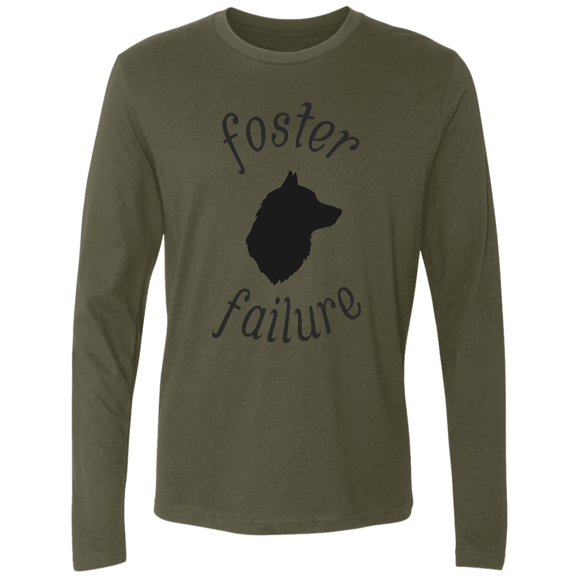 Foster Failure Dog - Long Sleeve T Shirt.