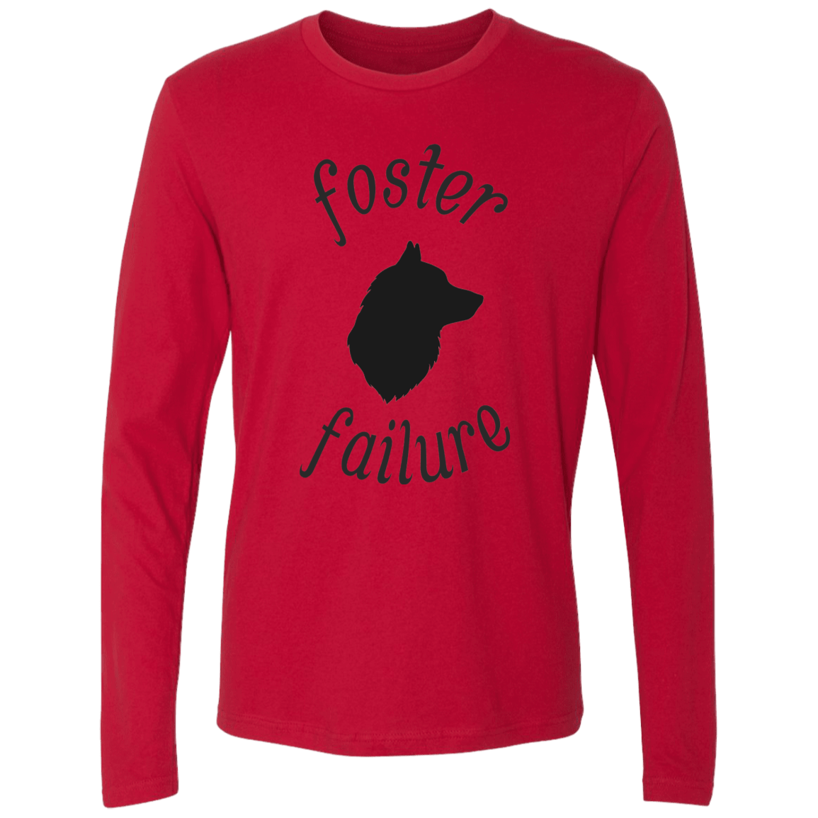 Foster Failure Dog - Long Sleeve T Shirt.