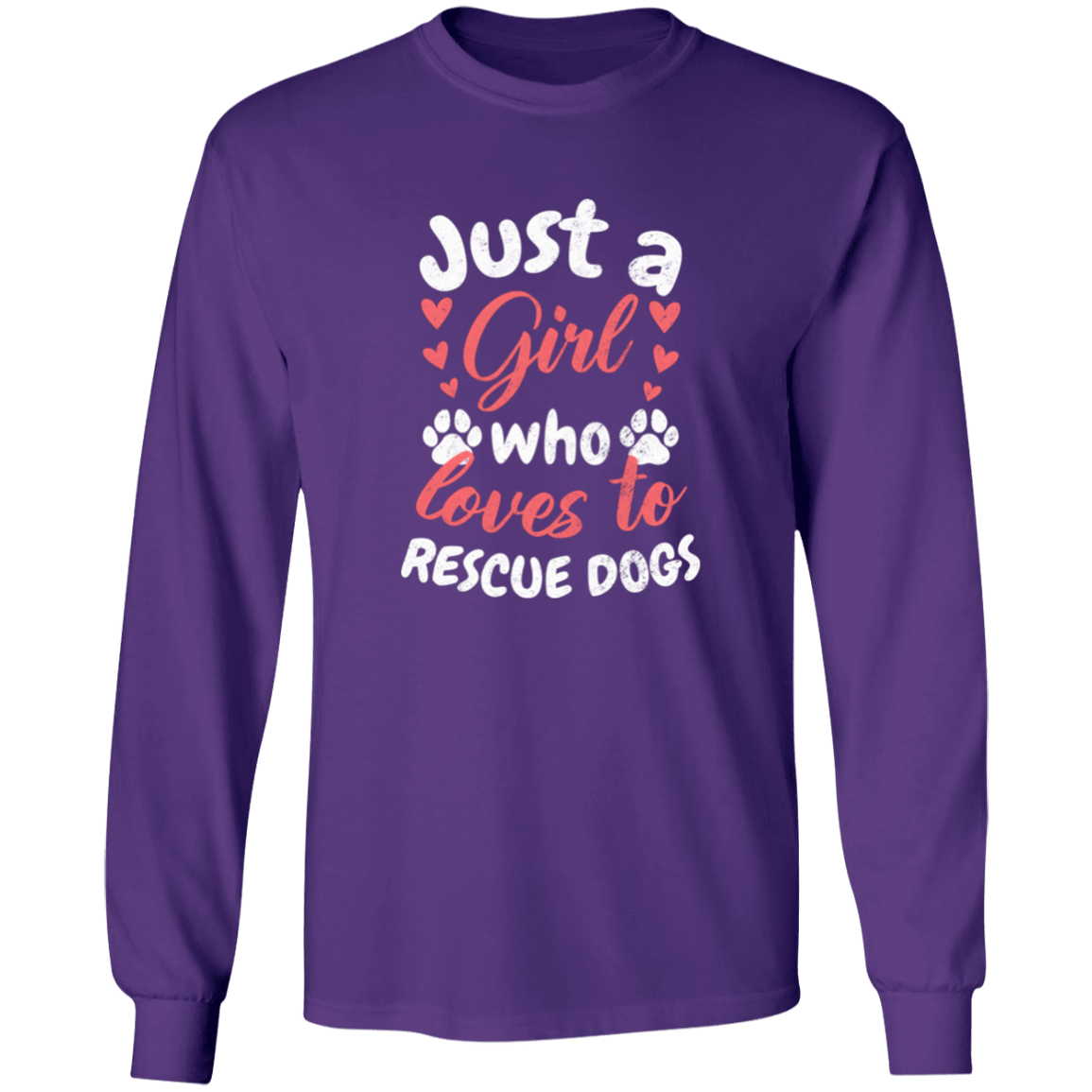 Just A Girl Who Loves To Rescue Dogs - Long Sleeve T Shirt.