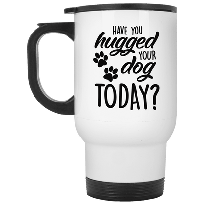 Have You Hugged Your Dog Today? - Mugs.