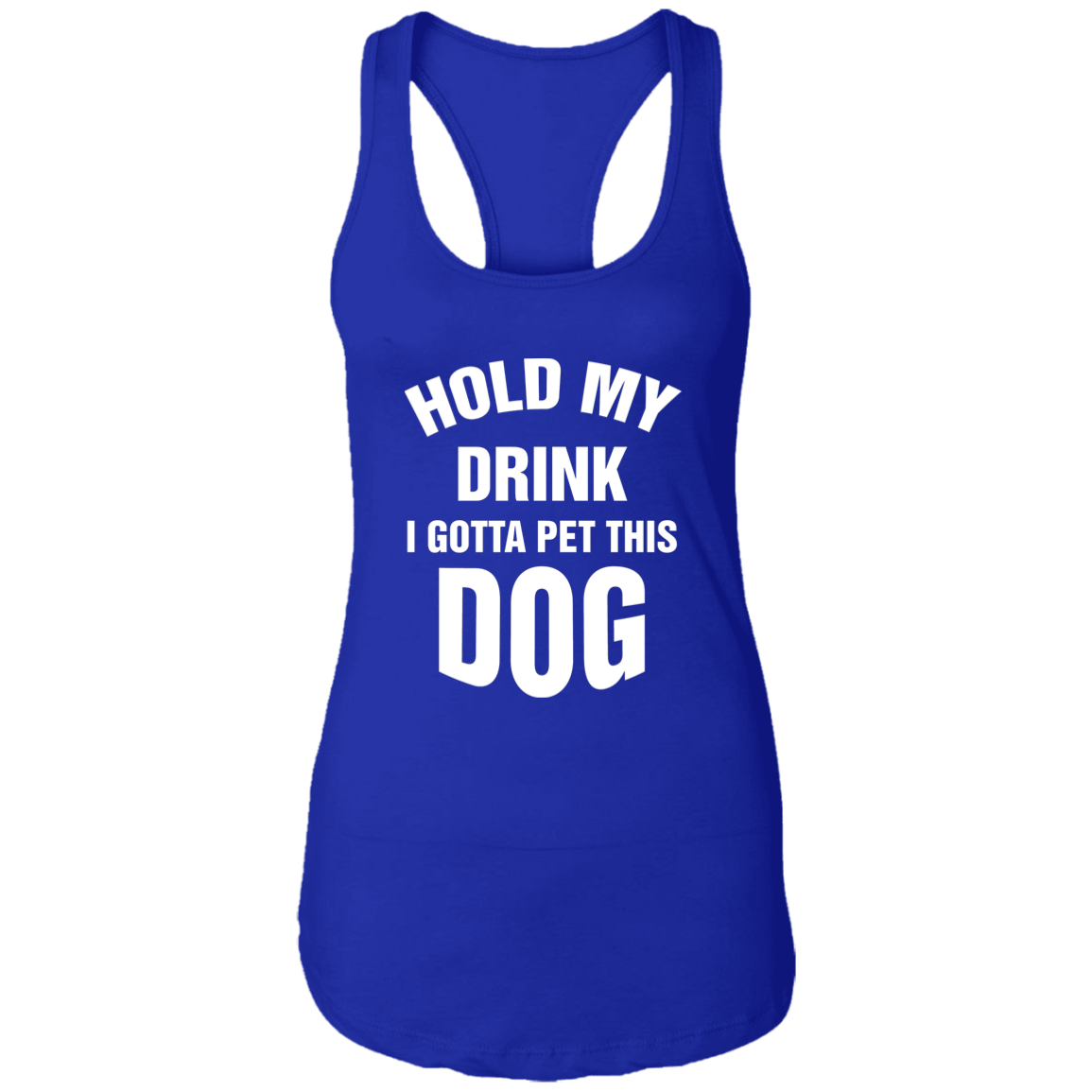 Hold My Drink - Ladies Racer Back Tank.
