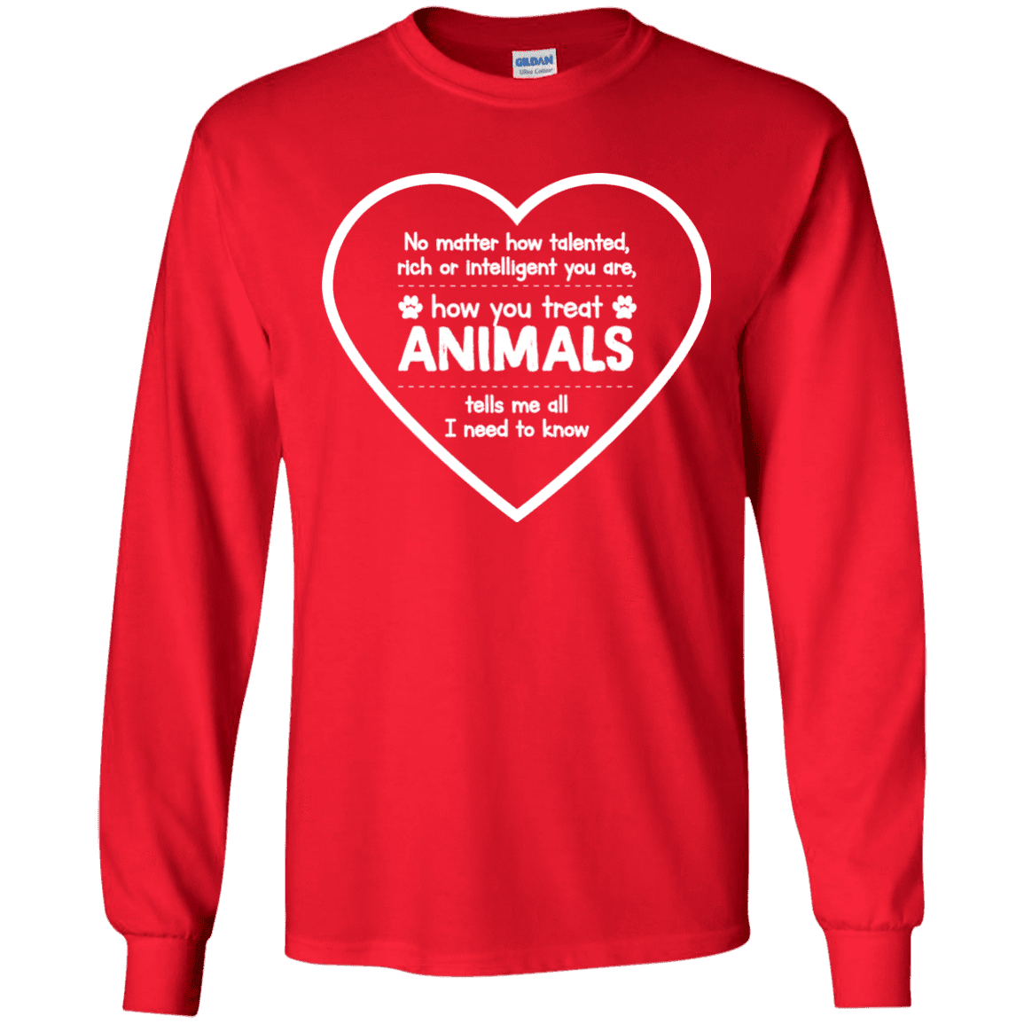 How You Treat Animals - Long Sleeve T Shirt.
