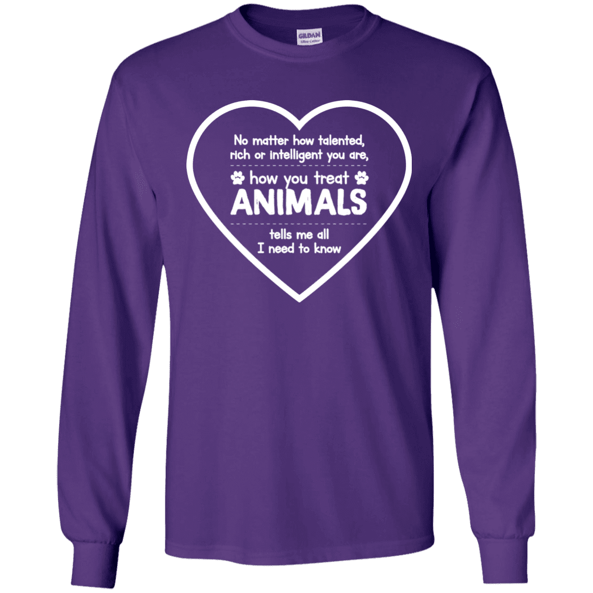 How You Treat Animals - Long Sleeve T Shirt.