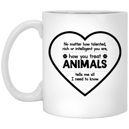 How You Treat Animals - Mugs.