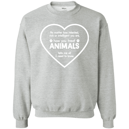 How You Treat Animals - Sweatshirt.