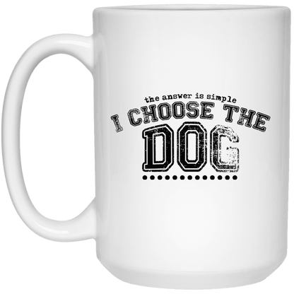 I Choose The Dog - Mugs.