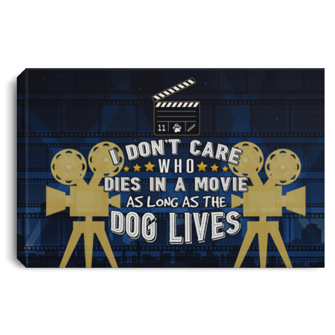 I Don't Care Who Dies In a Movie - Wall Canvas.