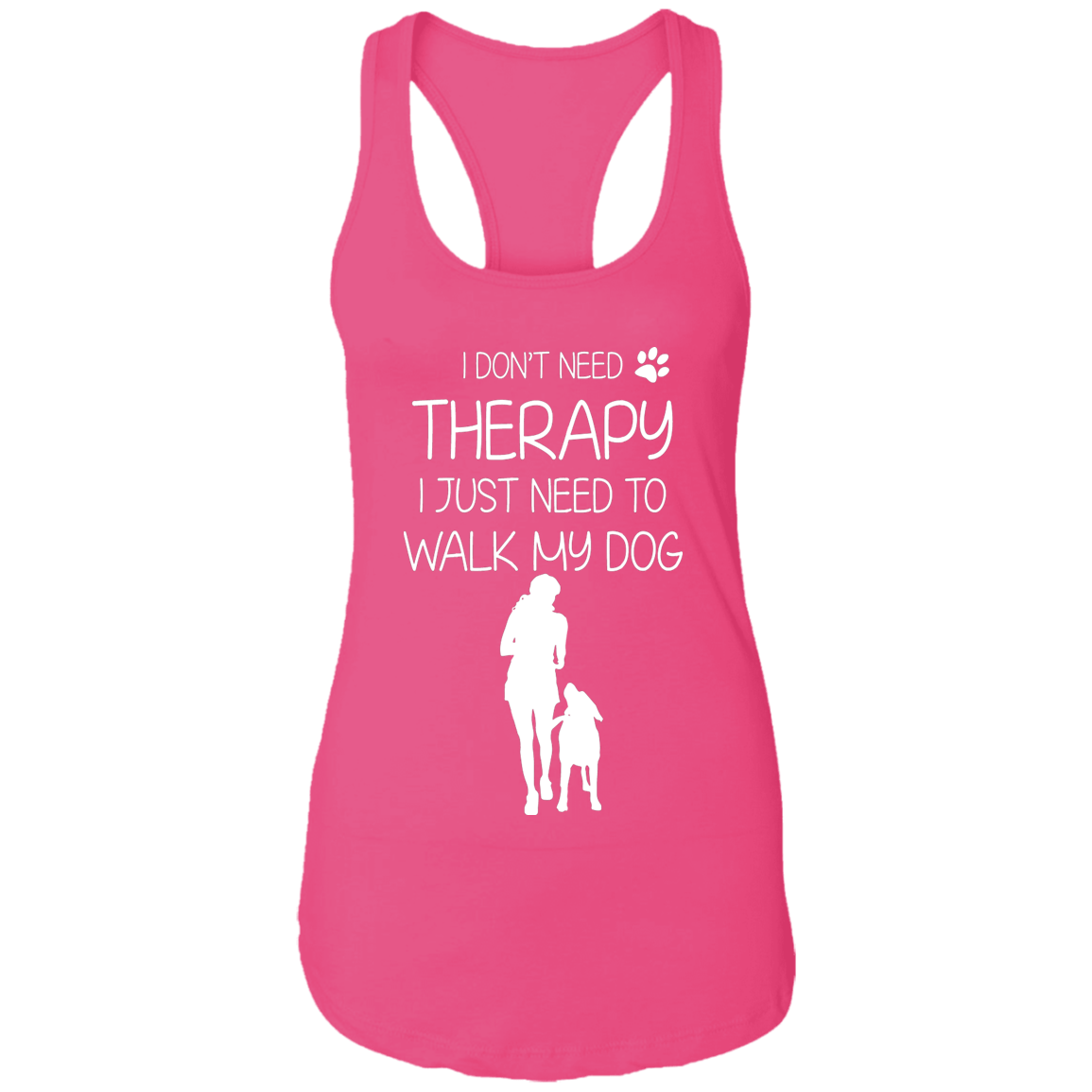 I Don't Need Therapy - Ladies Racer Back Tank.