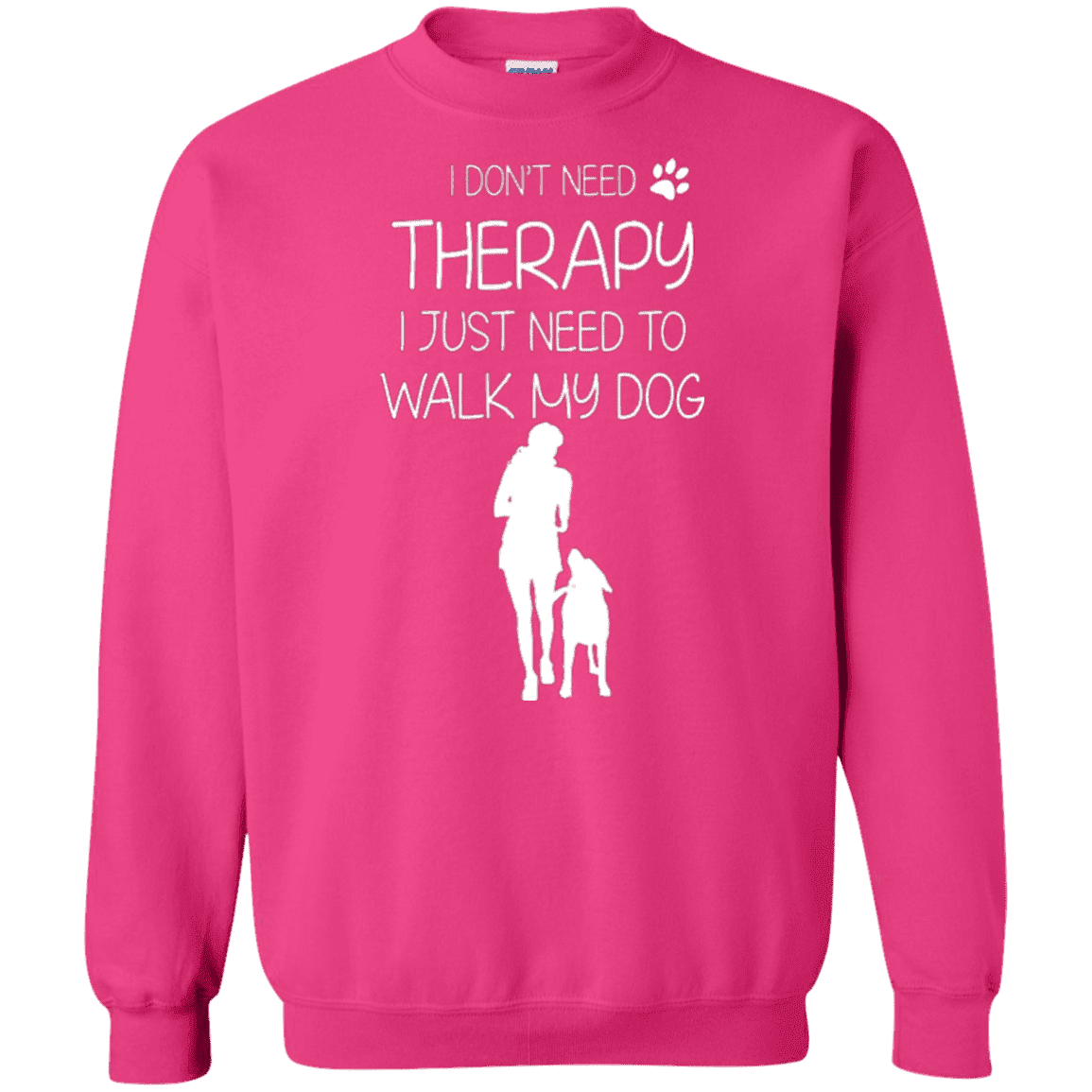 I Don't Need Therapy - Sweatshirt.