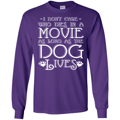 I Dont Care Who Dies In A Movie - Long Sleeve T Shirt.