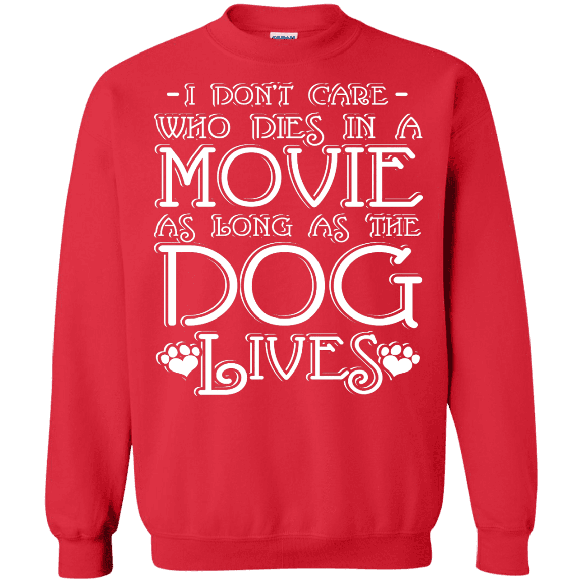 I Dont Care Who Dies In A Movie - Sweatshirt.