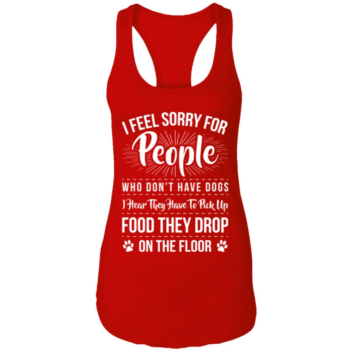 I Feel Sorry For People - Ladies Racer Back Tank.