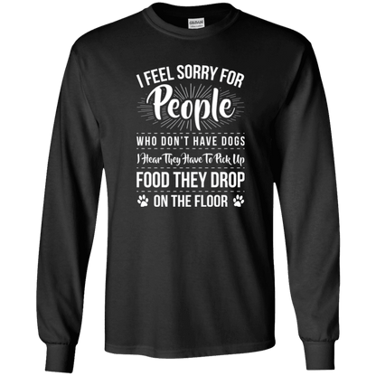 I Feel Sorry For People - Long Sleeve T Shirt.