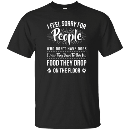 I Feel Sorry For People - T Shirt.