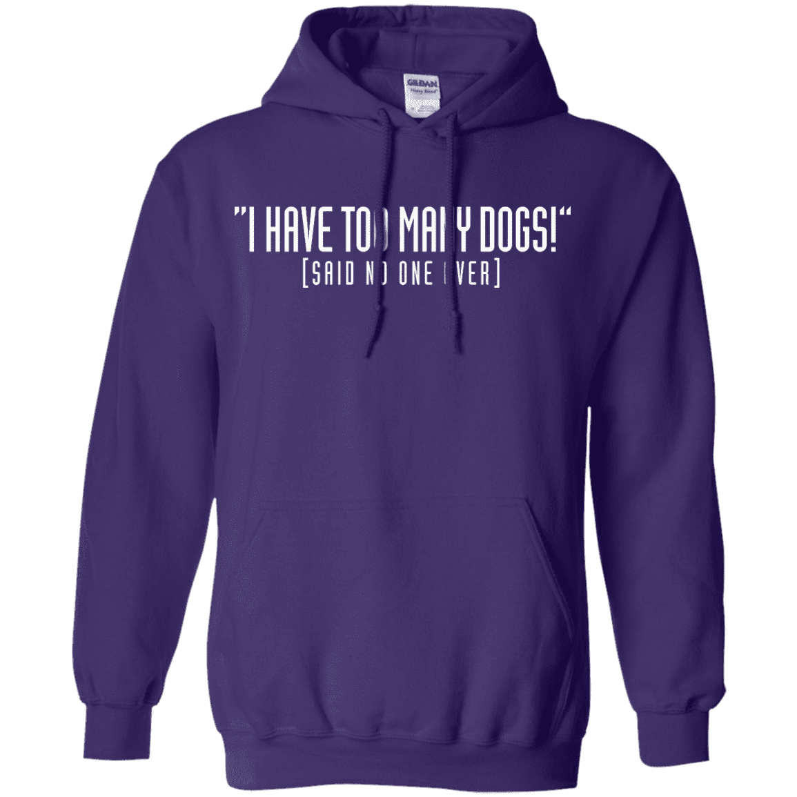 I Have Too Many Dogs - Hoodie.
